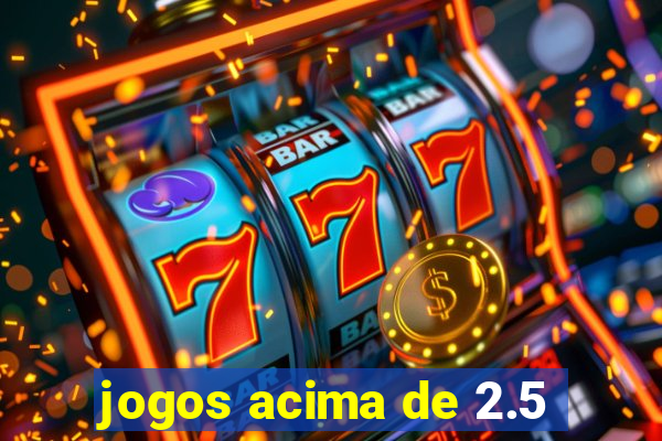 jogos acima de 2.5